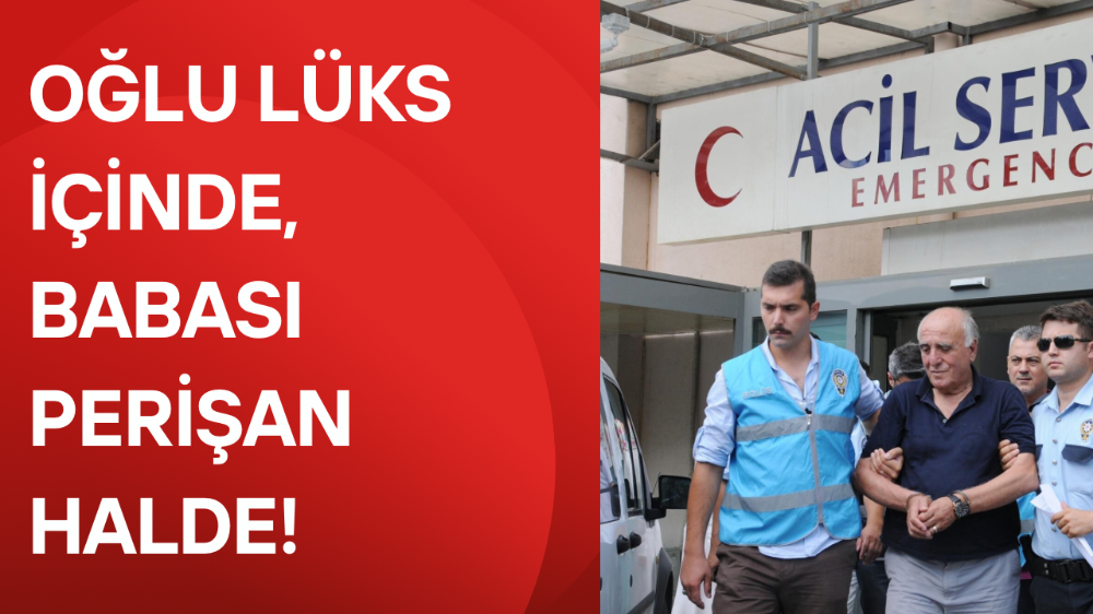 Oğlu lüks içinde yaşarken babası cezasının onanıp onanmayacağı günü bekliyor