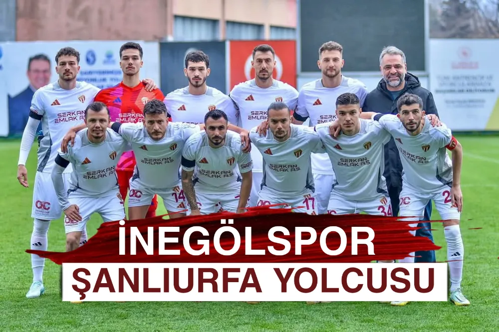 İnegölspor Şanlıurfa Deplasmanında! Kadroda Şok Gelişme