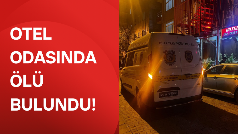 Otel odasında ölü bulundu!