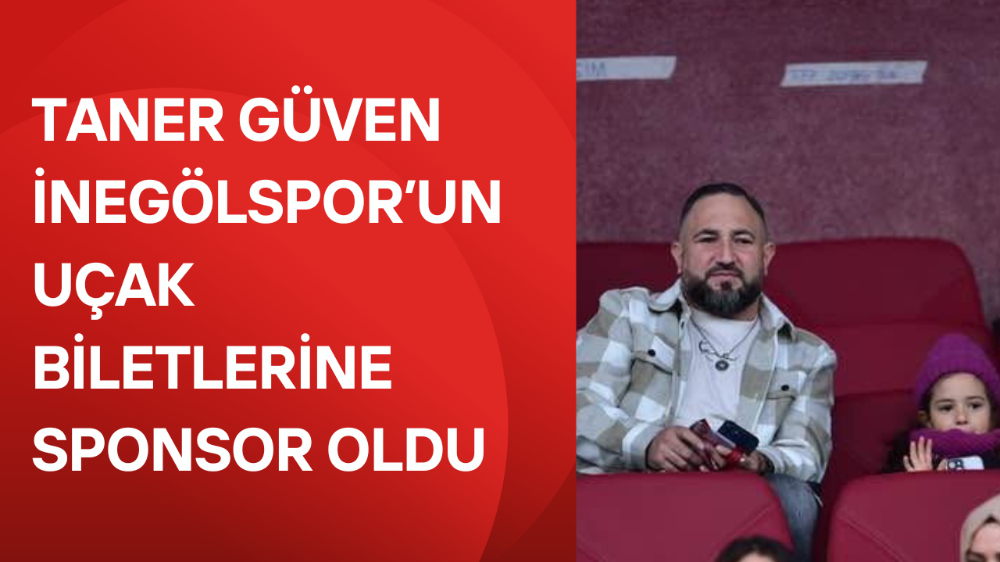 Taner Güven ve Osman Sevim’den İnegölspor’a Destek: Uçak Biletlerine Sponsor Oldular