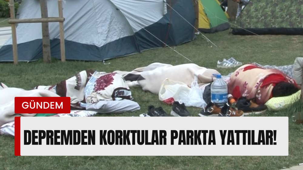 Geceyi dışarda çadırlarda geçirdiler!