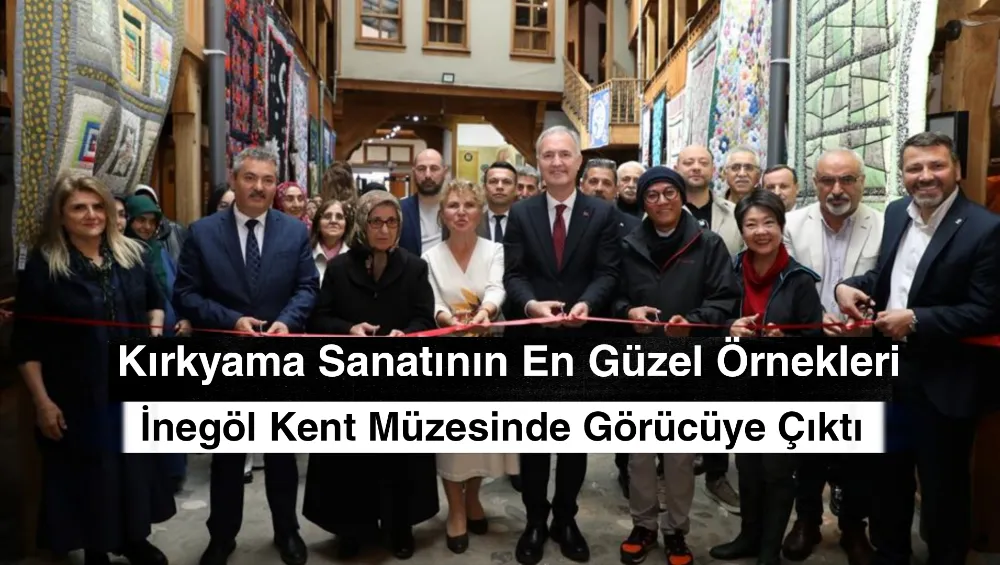 Kırkyama Sanatının En Güzel Örnekleri İnegöl Kent Müzesinde Görücüye Çıktı
