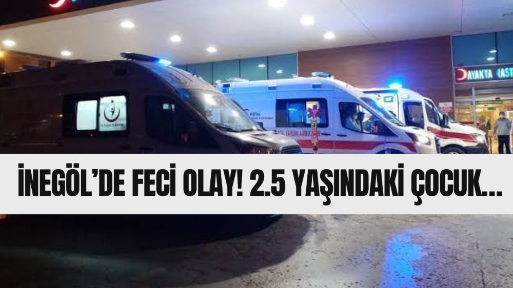 İnegöl’de 2. Kattan Düşen 2,5 Yaşındaki Çocuk Ağır Yaralandı
