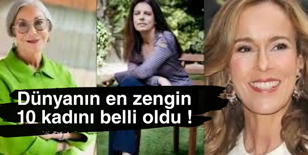 Forbes 2024 Milyarderler Listesi Açıklandı: En Zengin 10 Kadın Belli Oldu