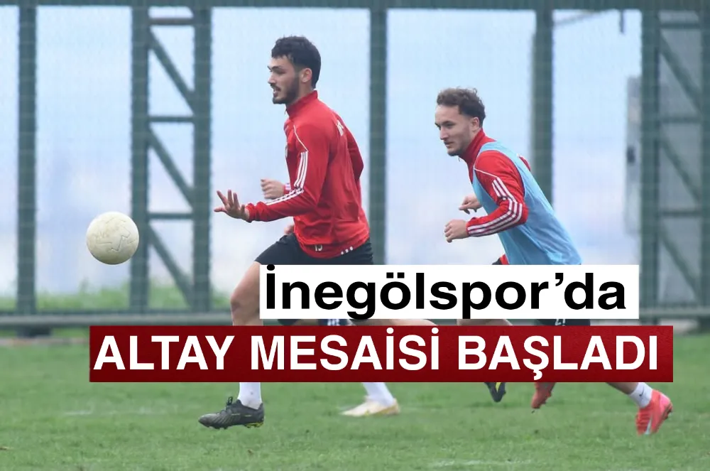 İnegölspor’da Altay Mesaisi Başladı