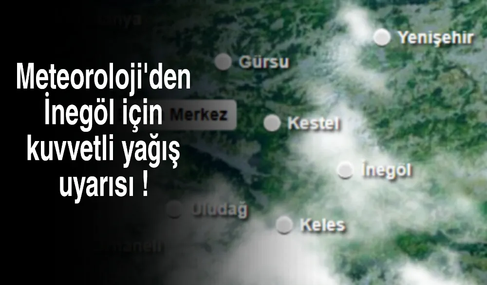 Meteoroloji’den Bursa ve İlçelerine Kuvvetli Yağış Uyarısı