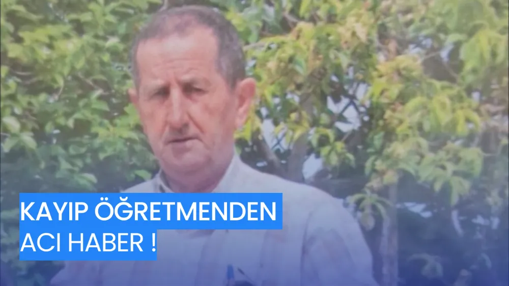 Kayıp Öğretmenden Acı Haber: Cansız Bedeni Zeytinlikte Bulundu