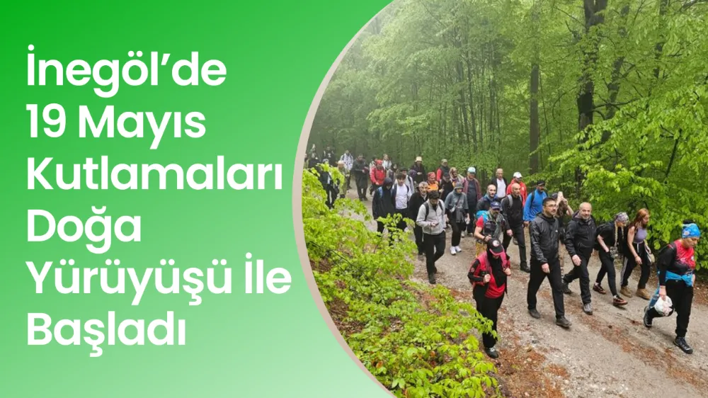 İnegöl’de 19 Mayıs Kutlamaları Doğa Yürüyüşü İle Başladı