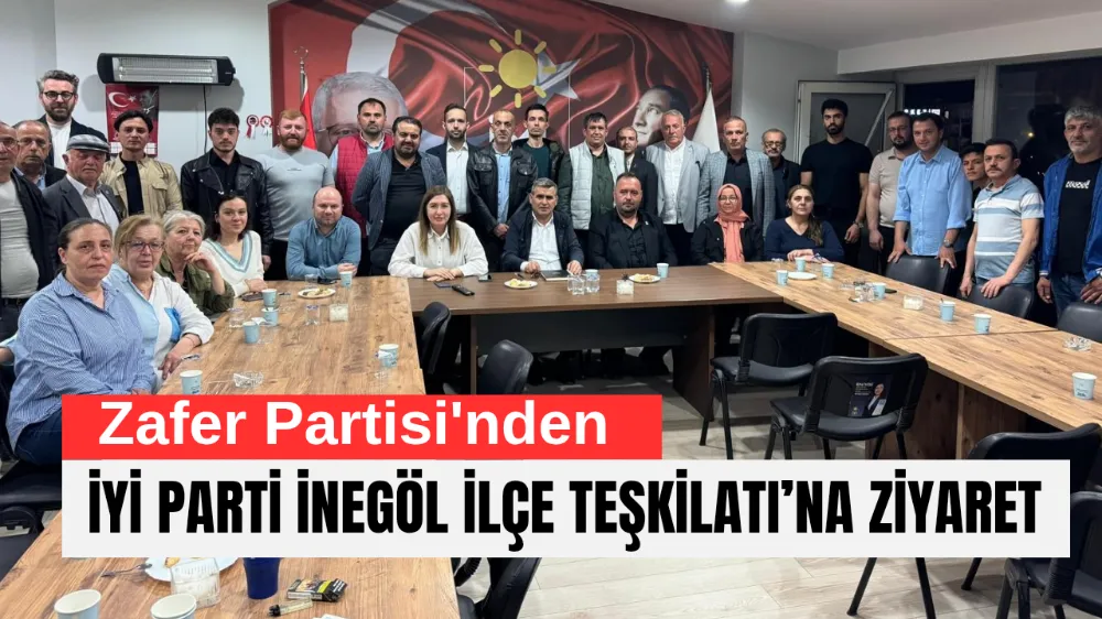 Zafer Partisi’nden İYİ Parti İnegöl İlçe Teşkilatı’na Ziyaret
