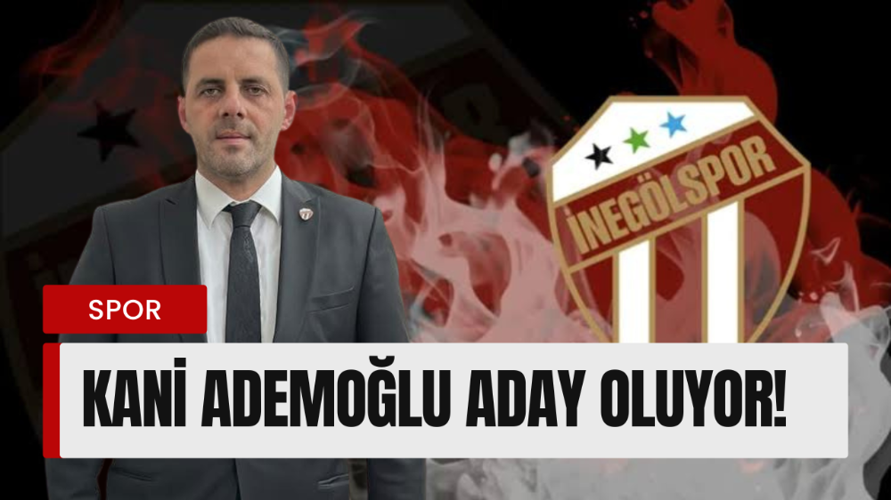Kani Ademoğlu İnegölspor Başkanlığına Yeniden Aday!