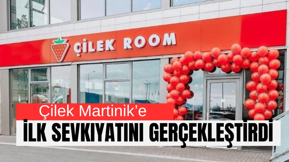 Çilek Martinik’e İlk Sevkiyatını Gerçekleştirdi