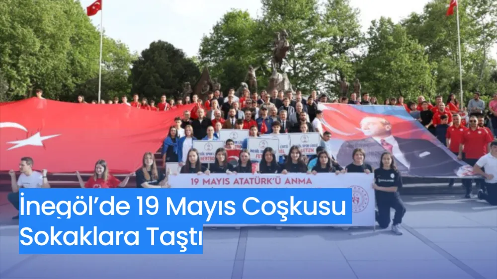 İnegöl’de 19 Mayıs Coşkusu Sokaklara Taştı