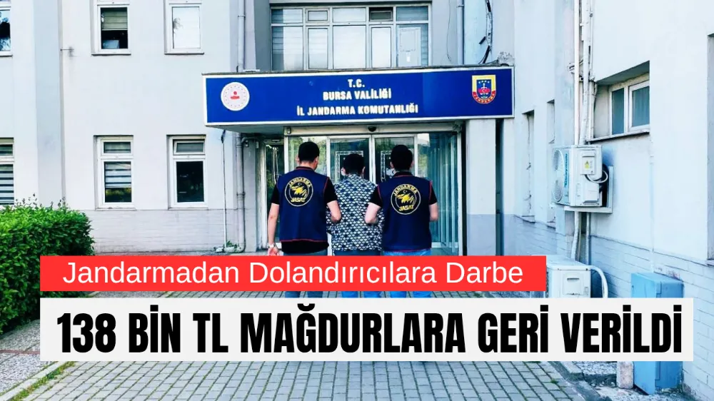 Bursa Jandarmasından Dolandırıcılara Darbe: 138 Bin TL Mağdurlara Geri Verildi