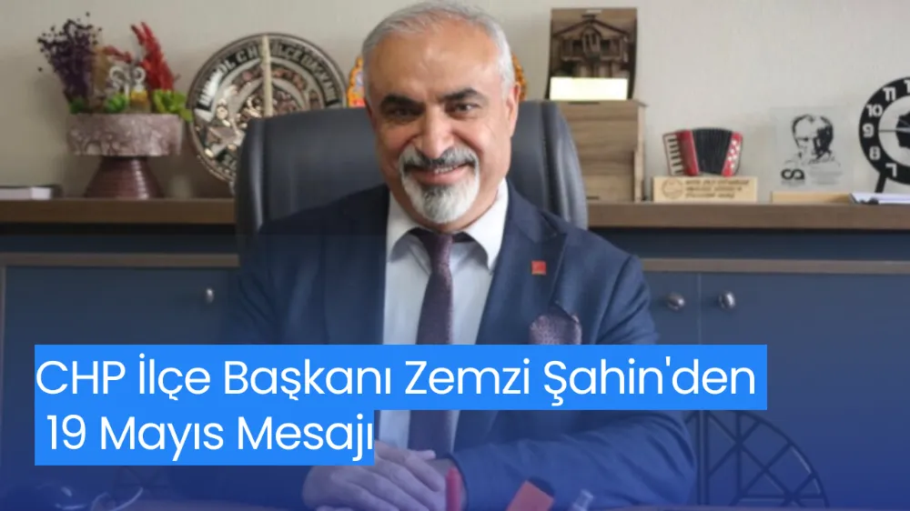 CHP İlçe Başkanı Zemzi Şahin