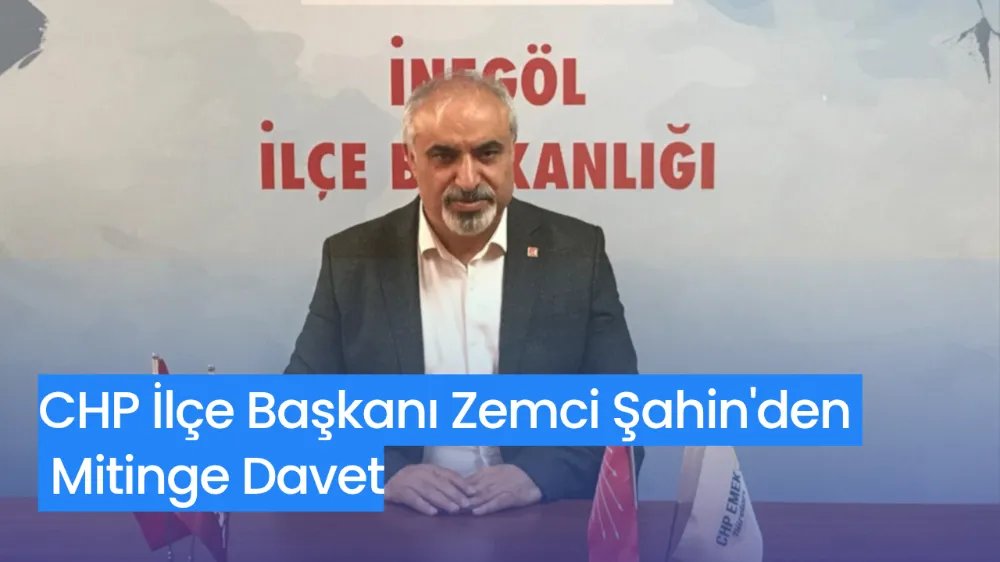 CHP İlçe Başkanı Zemci Şahin