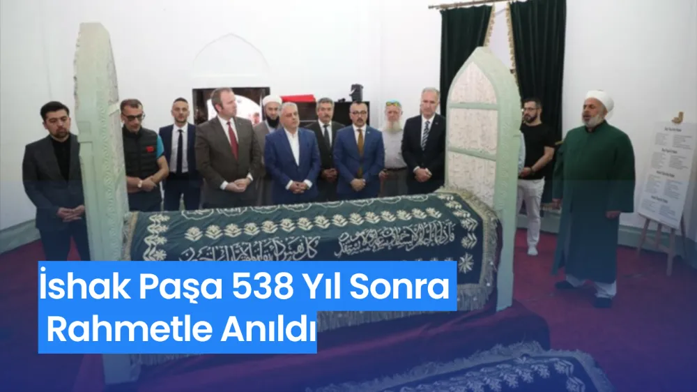 İnegöl, Asırları Aşan Mirasıyla Gururlandı İshak Paşa 538 Yıl Sonra Rahmetle Anıldı