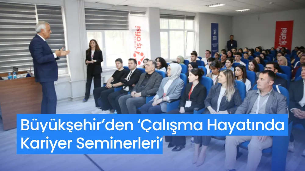 Büyükşehir’den ‘Çalışma Hayatında Kariyer Seminerleri’