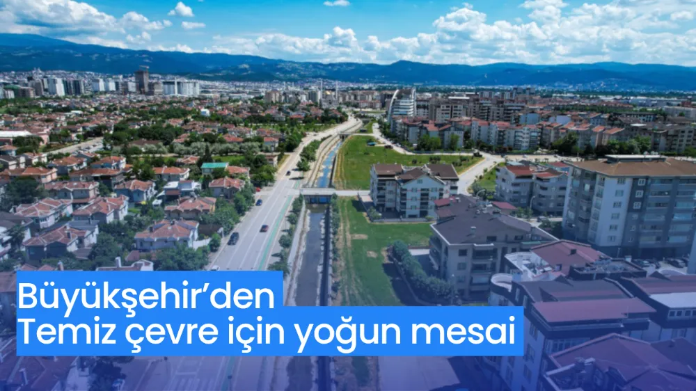 Büyükşehir’den temiz çevre için yoğun mesai