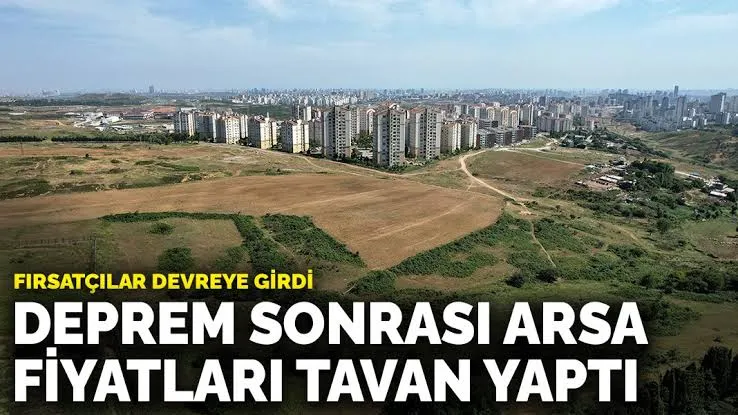 Deprem Sonrası Arsa ve Tarla Fiyatlarında Artış