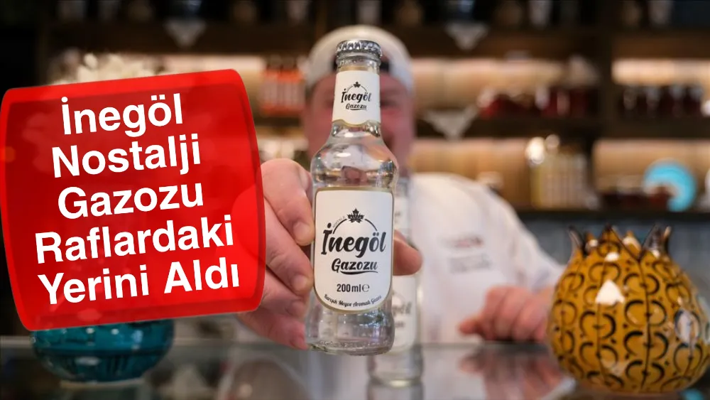 İnegöl Nostalji Gazozu Raflardaki Yerini Aldı