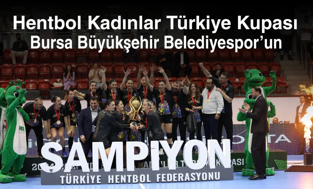 Hentbol Kadınlar Türkiye Kupası Bursa Büyükşehir Belediyespor’un