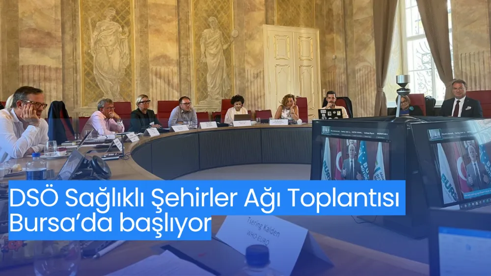 DSÖ Sağlıklı Şehirler Ağı Toplantısı Bursa’da başlıyor