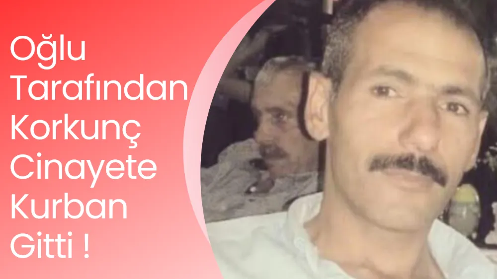 17 Yaşındaki Oğlu Tarafından Boğazı Kesilen Baba Hayatını Kaybetti