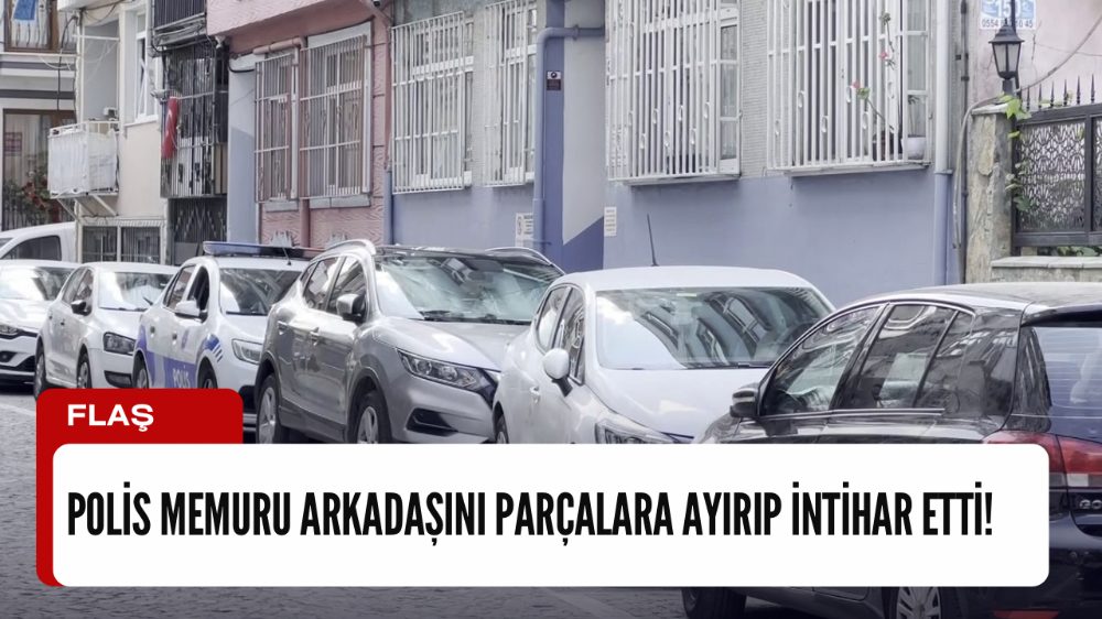 Polis memuru arkadaşını parçalara ayırıp intihar etti