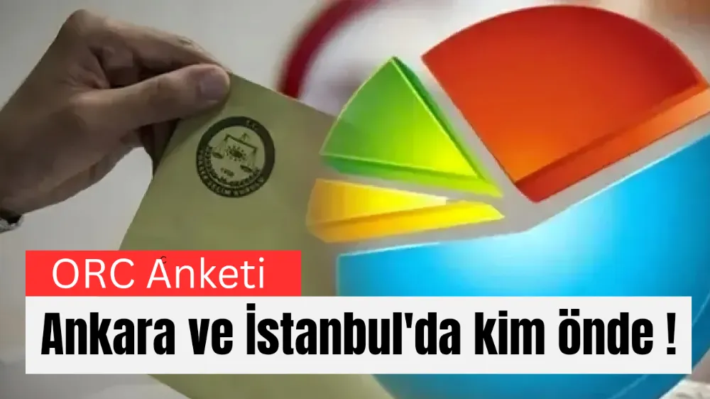 ORC Anketi: Ankara ve İstanbul