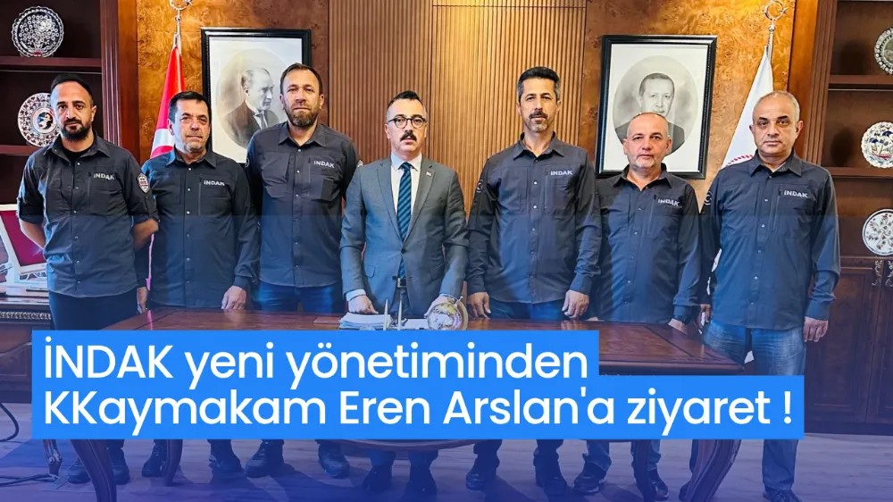 İNDAK YENİ YÖNETİMİNDEN KAYMAKAMLIK ZİYARETİ