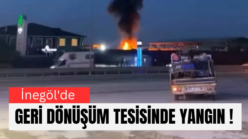 İnegöl’de Geri Dönüşüm Tesisinde Yangın Paniği!