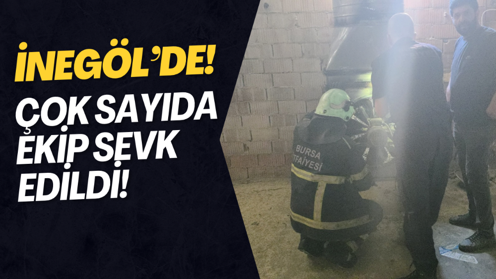 İnegöl’de korkutan olay! Çok sayıda ekip sevk edildi…