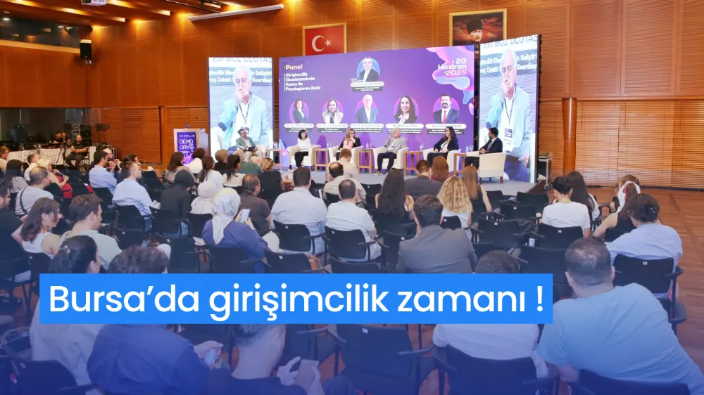 Bursa’da girişimcilik zamanı