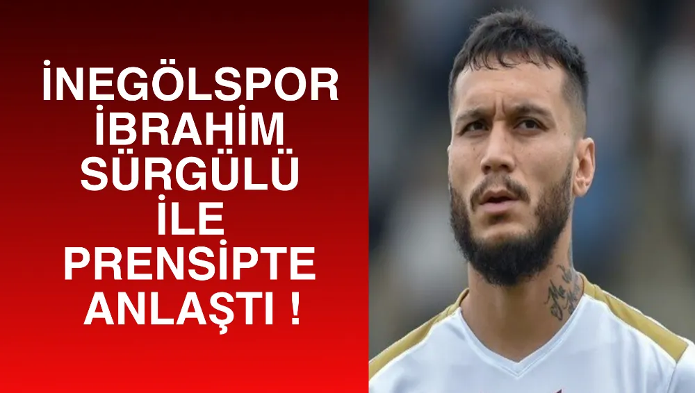 İbrahim Sürgülü İnegölspor’da!