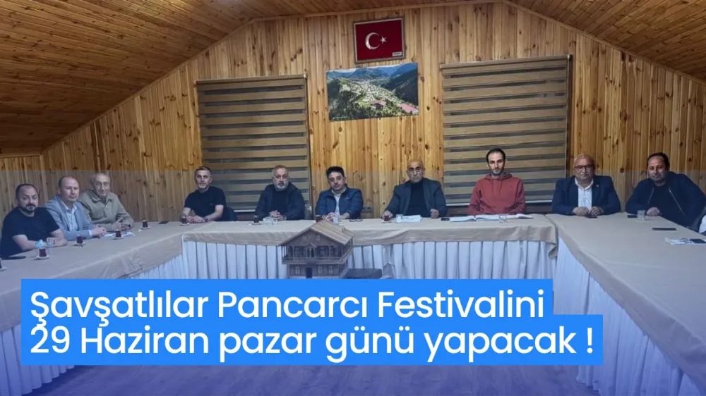 Şavşatlılar Pancarcı Festivalini 29 Haziran pazar günü yapacak 
