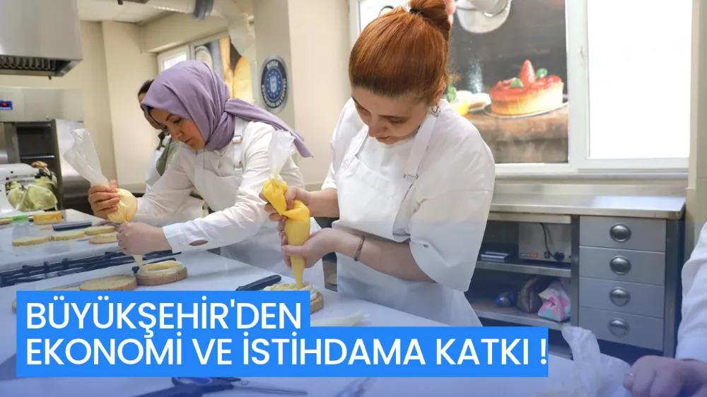 Büyükşehir’den ekonomi ve istihdama katkı