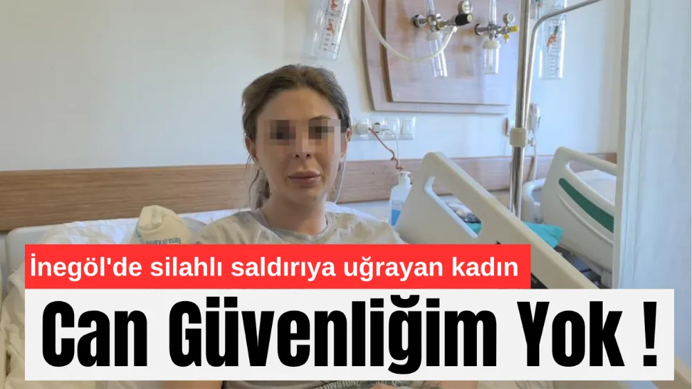 Eski Nişanlısının Silahlı Saldırısına Uğrayan Kadın: “Can Güvenliğim Yok”
