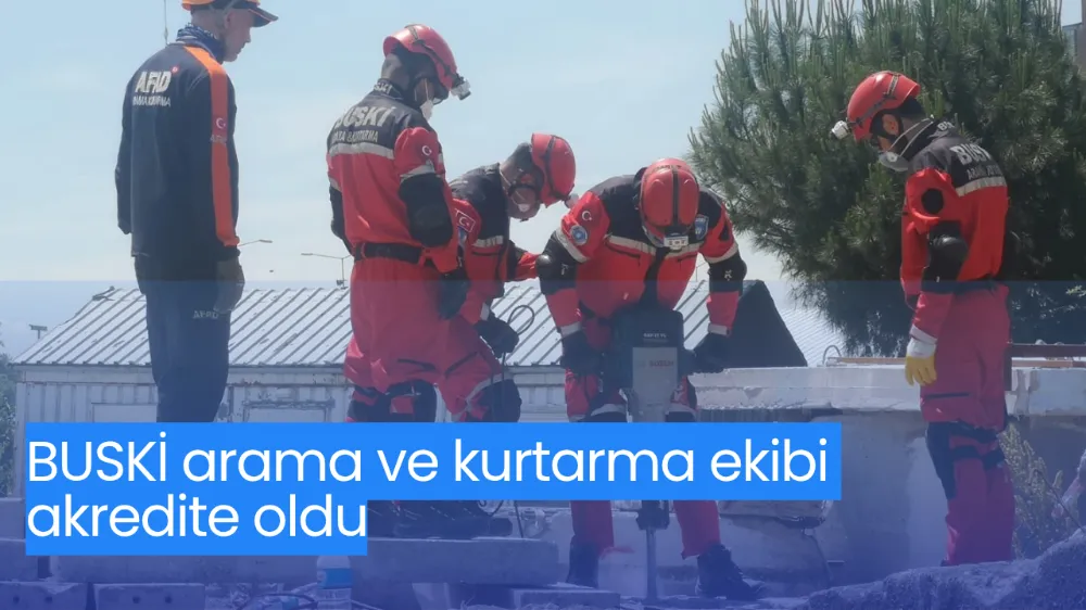 BUSKİ arama ve kurtarma ekibi akredite oldu