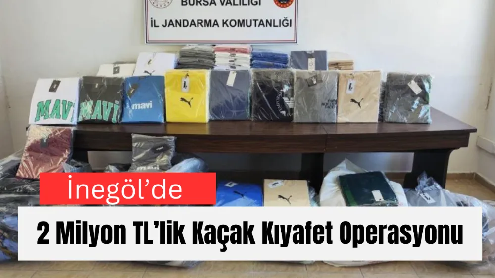 İnegöl’de 2 Milyon TL’lik Kaçak Kıyafet Operasyonu: 1 Gözaltı