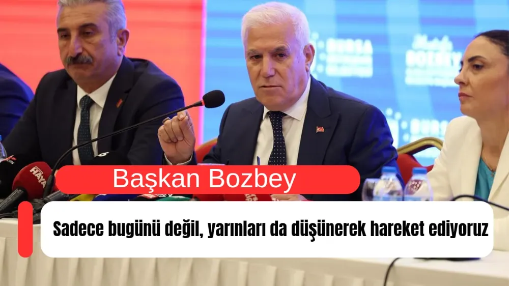 Başkan Bozbey: “Sadece bugünü değil, yarınları da düşünerek hareket ediyoruz”
