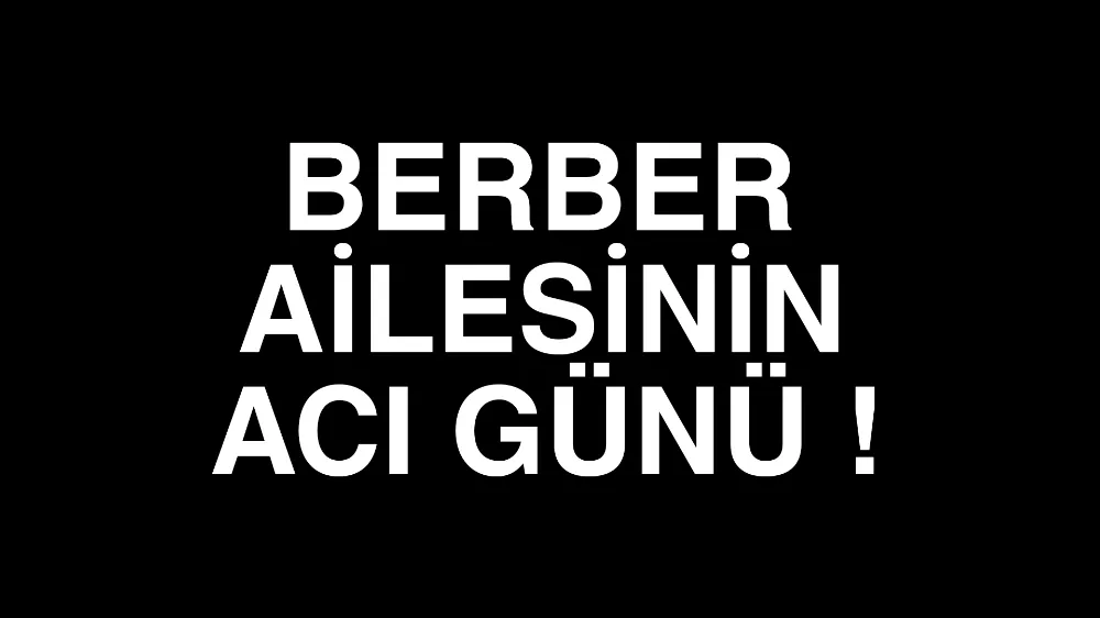 Berber Ailesinin Acı Günü