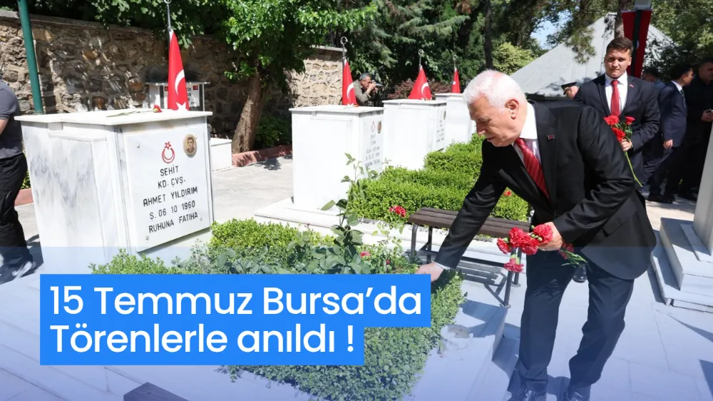 15 Temmuz Bursa’da törenlerle anıldı