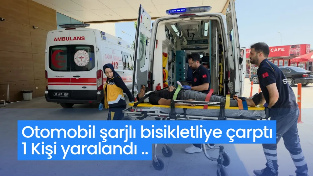 Otomobil şarjlı bisiklete çarptı 1 kişi yaralandı 