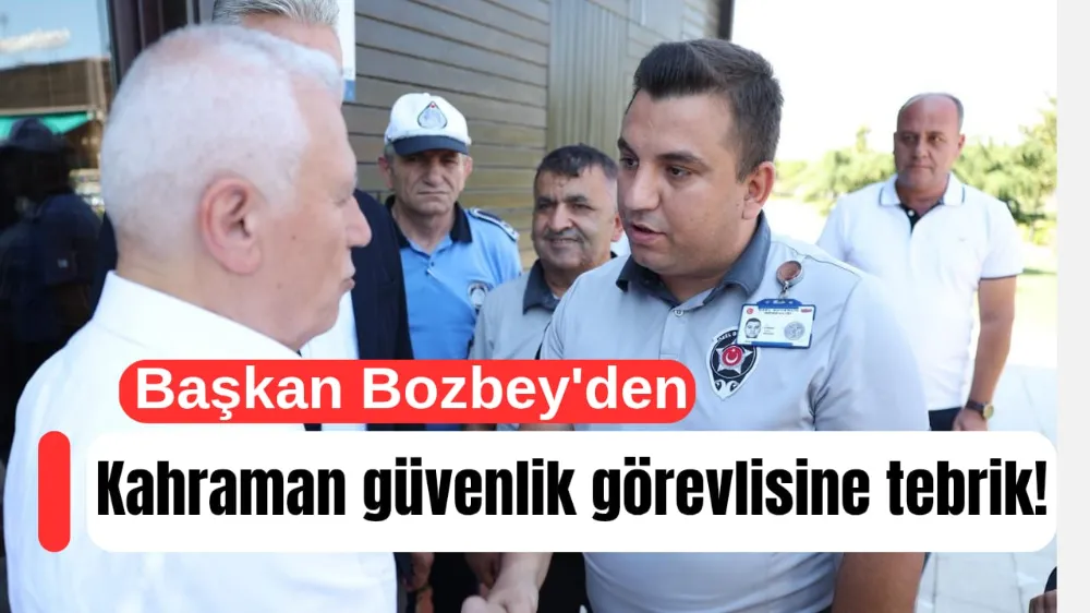 Kahraman güvenlik görevlisine Başkan Bozbey’den tebrik