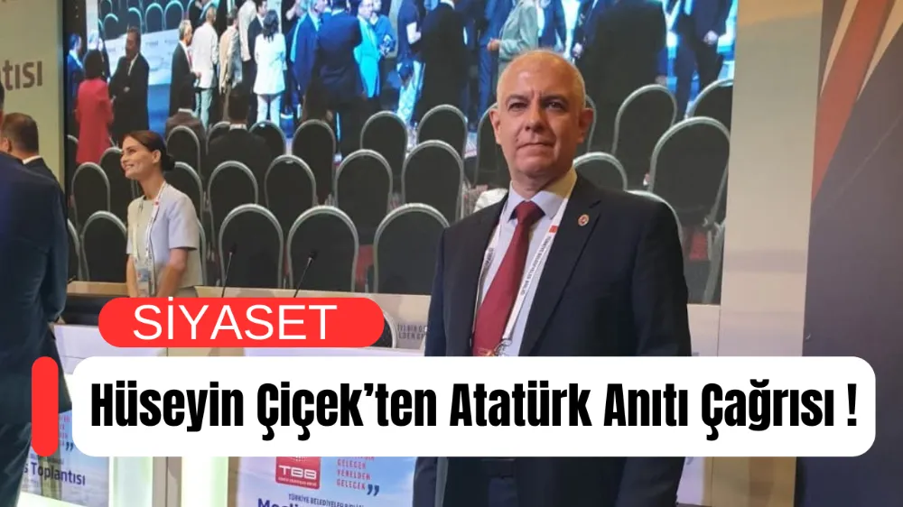 Hüseyin Çiçek’ten Atatürk Anıtı Çağrısı: “Hem Güvenlik Hem Saygı Açısından Önlem Alınmalı”