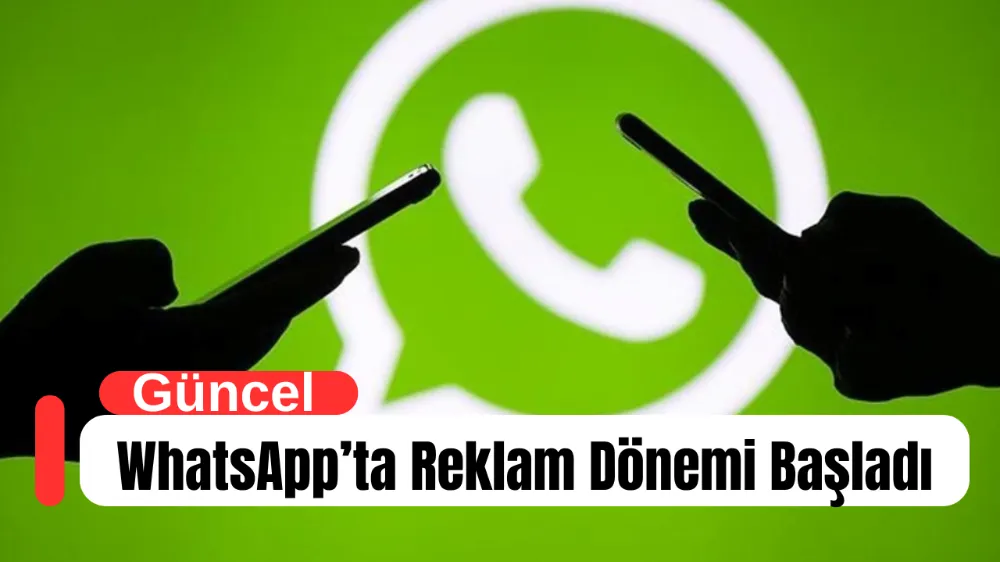WhatsApp’ta Reklam Dönemi Başladı