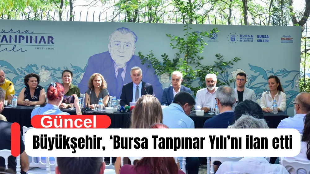 Büyükşehir, ‘Bursa Tanpınar Yılı’nı ilan etti