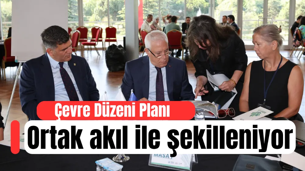Çevre Düzeni Planı, ortak akıl ile şekilleniyor