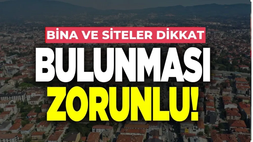 Bina ve siteler için yeni zorunluluk: Son tarih 31 Aralık