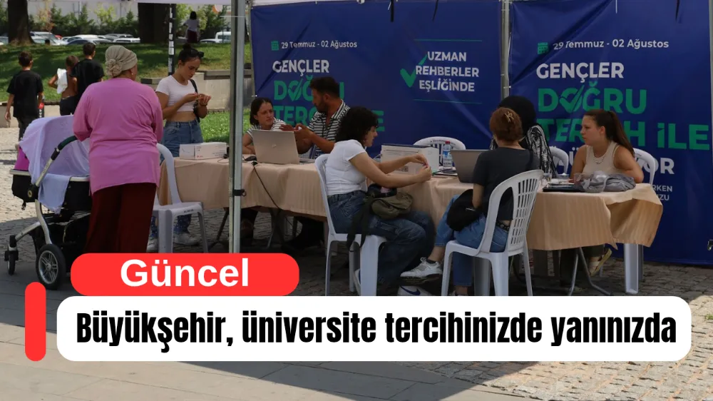 Büyükşehir, üniversite tercihinizde yanınızda
